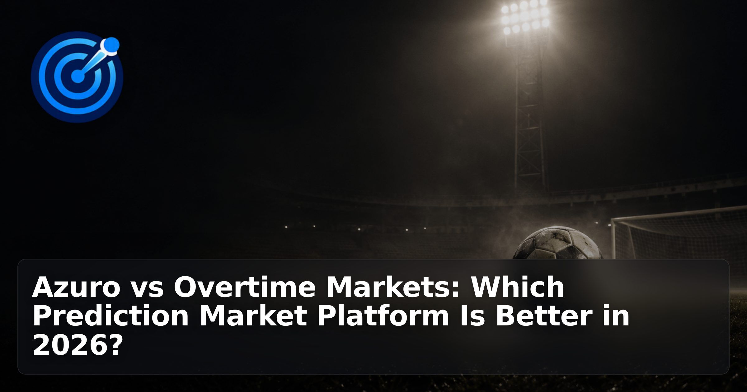 Azuro vs Overtime Markets: Which Prediction Market Platform Is Better in 2026?