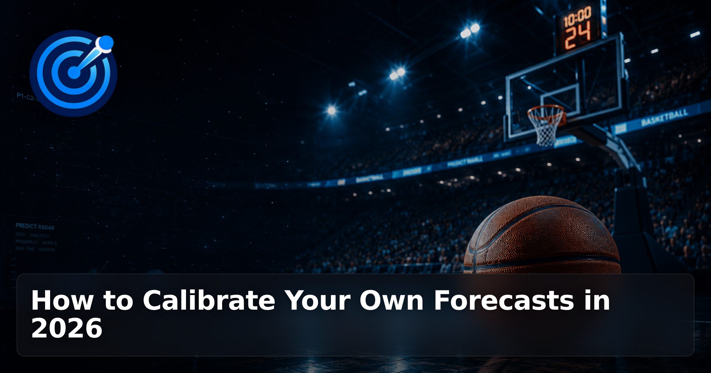 How to Calibrate Your Own Forecasts in 2026