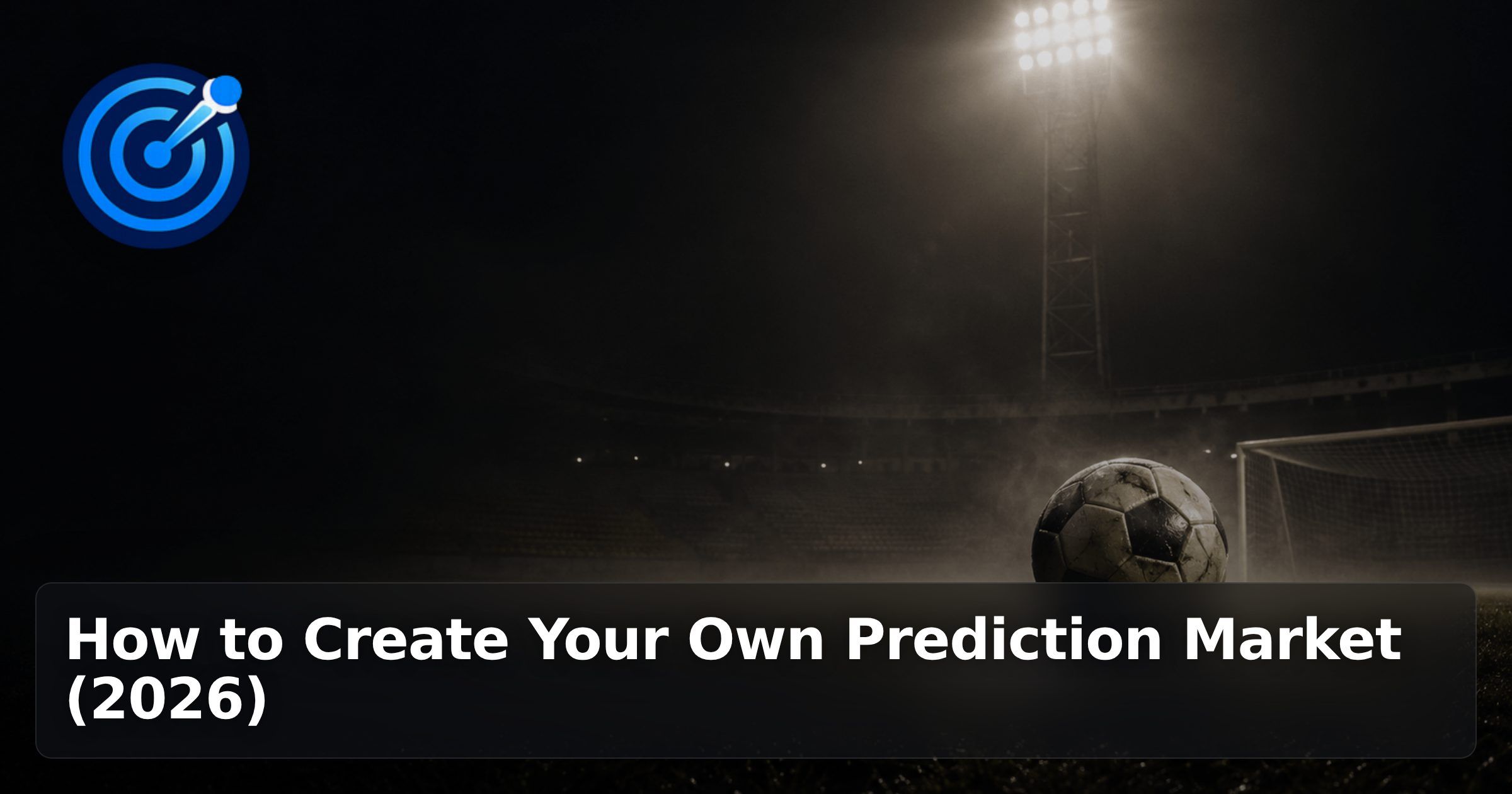 How to Create Your Own Prediction Market (2026)