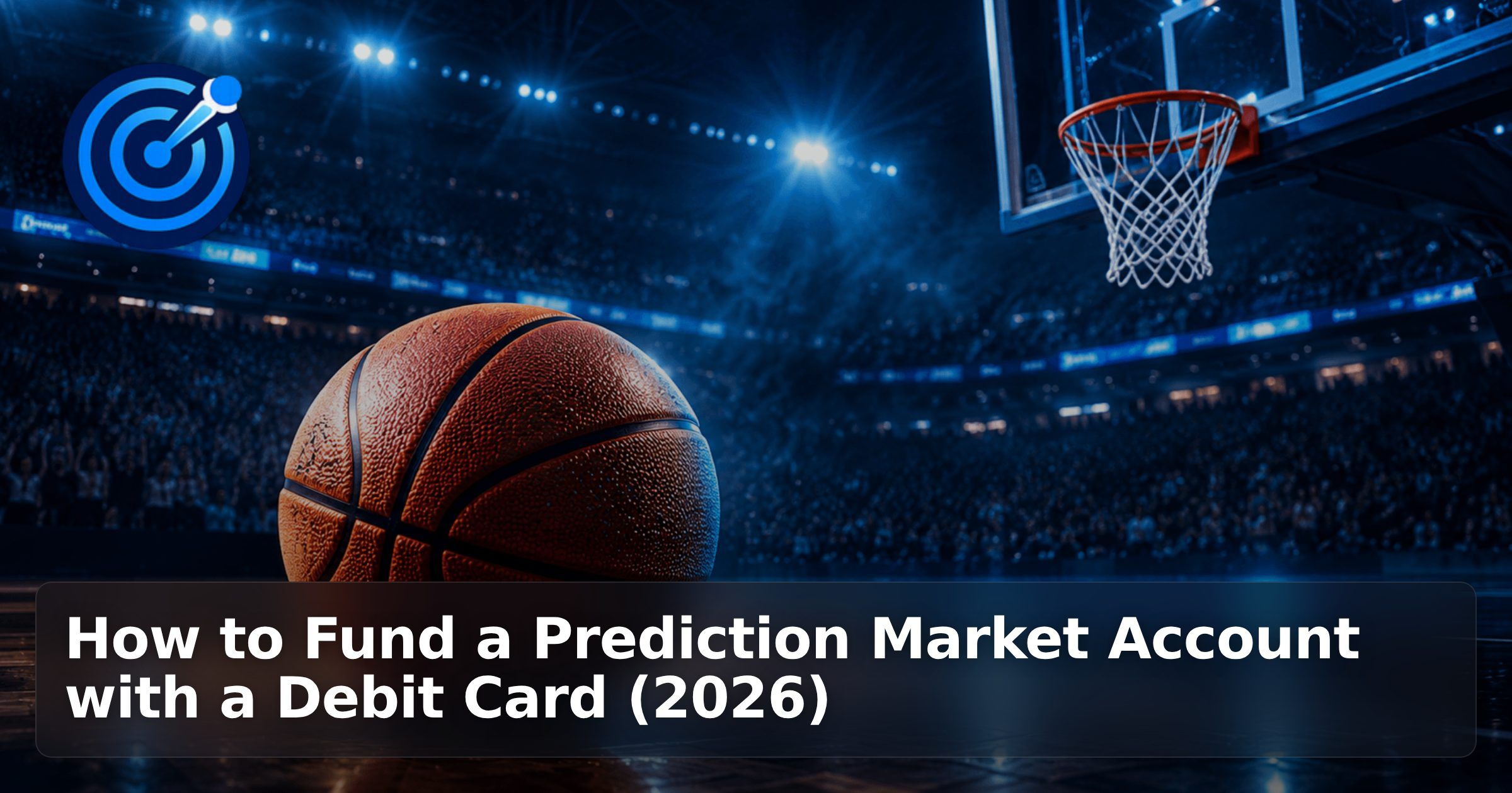 How to Fund a Prediction Market Account with a Debit Card (2026)