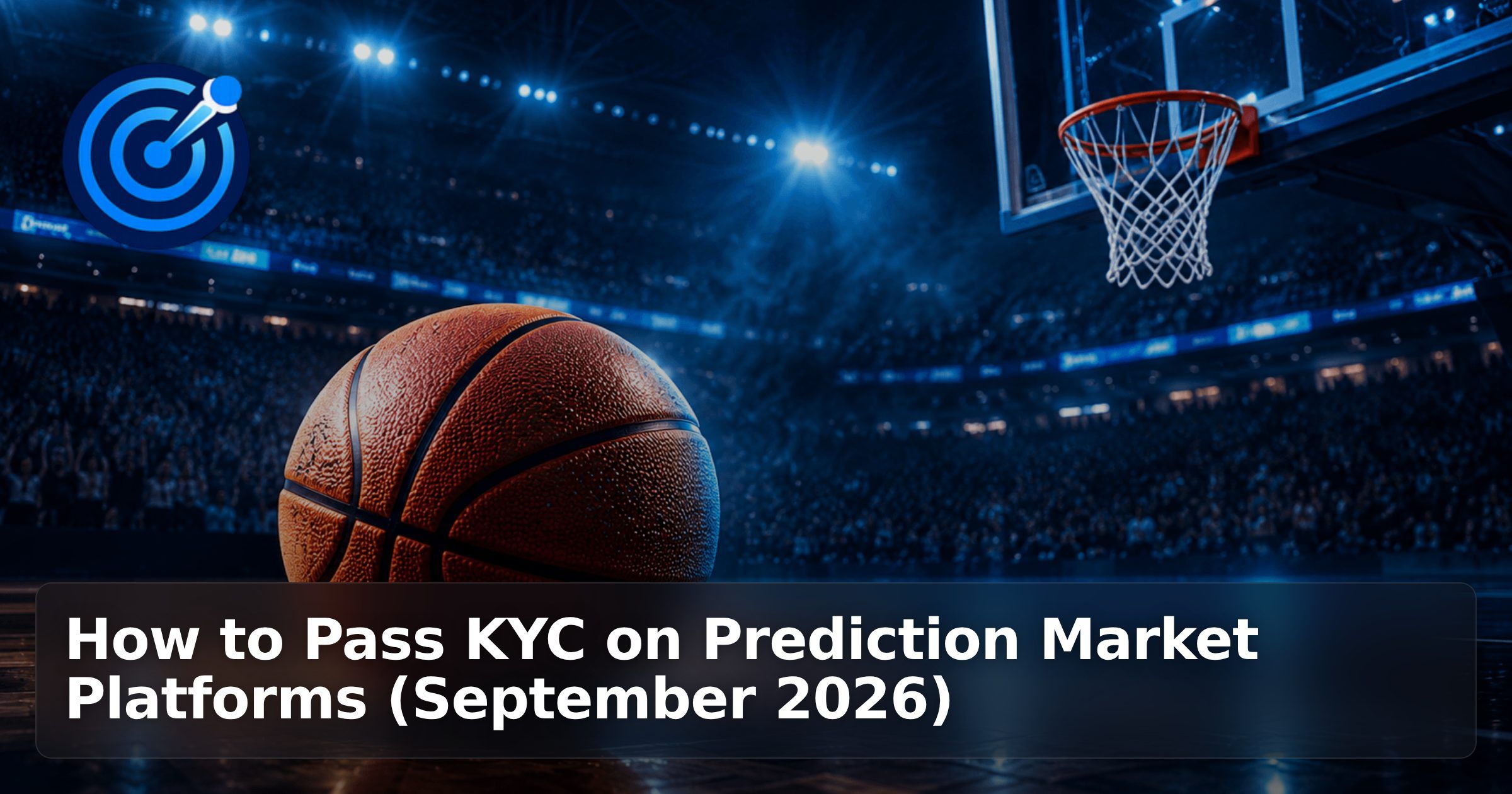 How to Pass KYC on Prediction Market Platforms (September 2026)