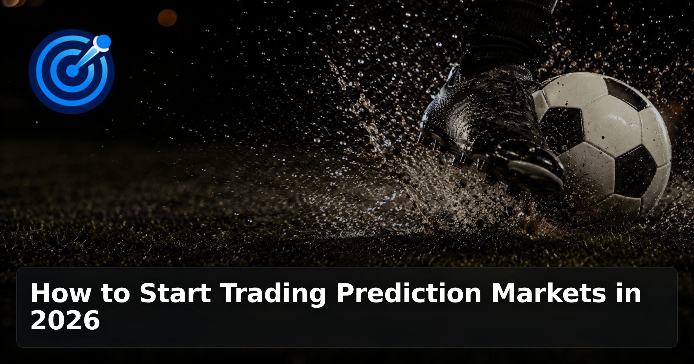 How to Start Trading Prediction Markets in 2026