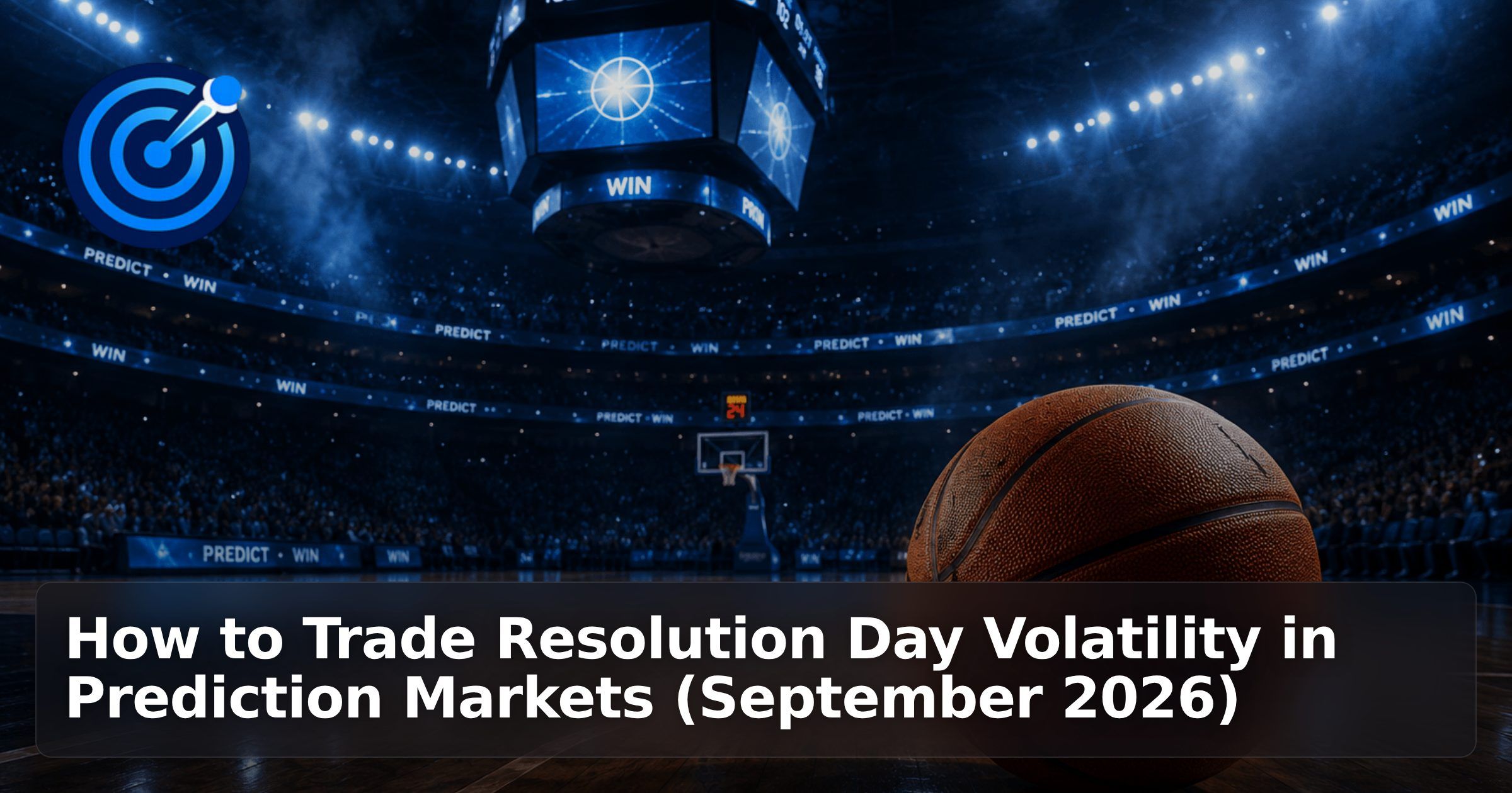 How to Trade Resolution Day Volatility in Prediction Markets (September 2026)