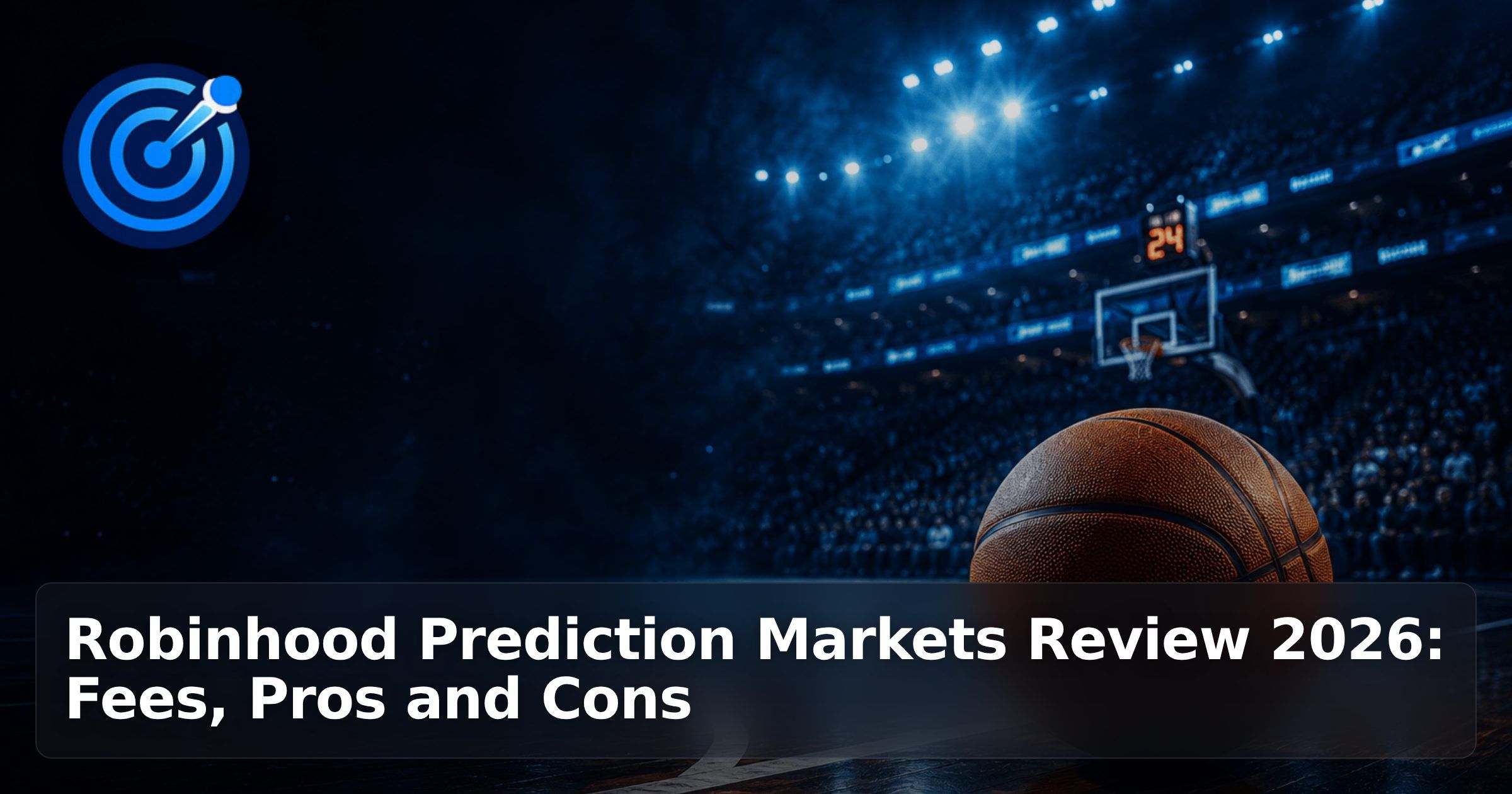 Robinhood Prediction Markets Review 2026: Fees, Pros and Cons