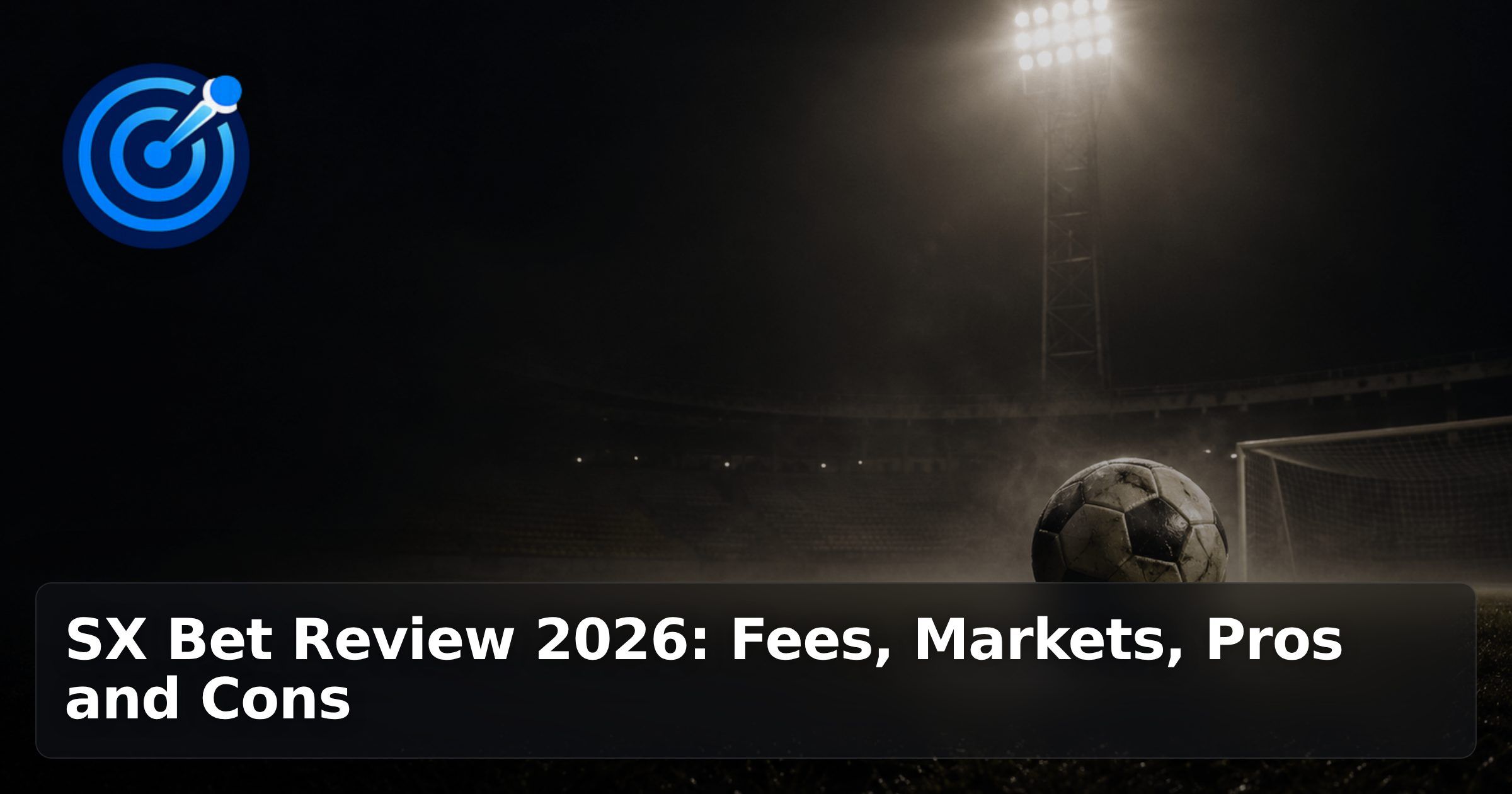 SX Bet Review 2026: Fees, Markets, Pros and Cons