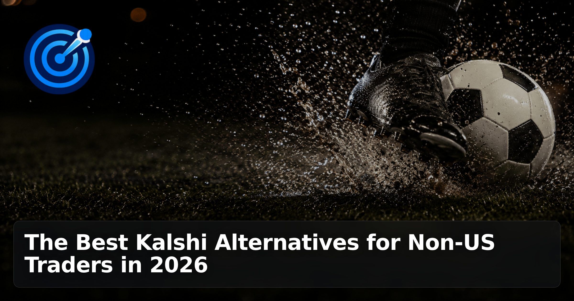 The Best Kalshi Alternatives for Non-US Traders in 2026