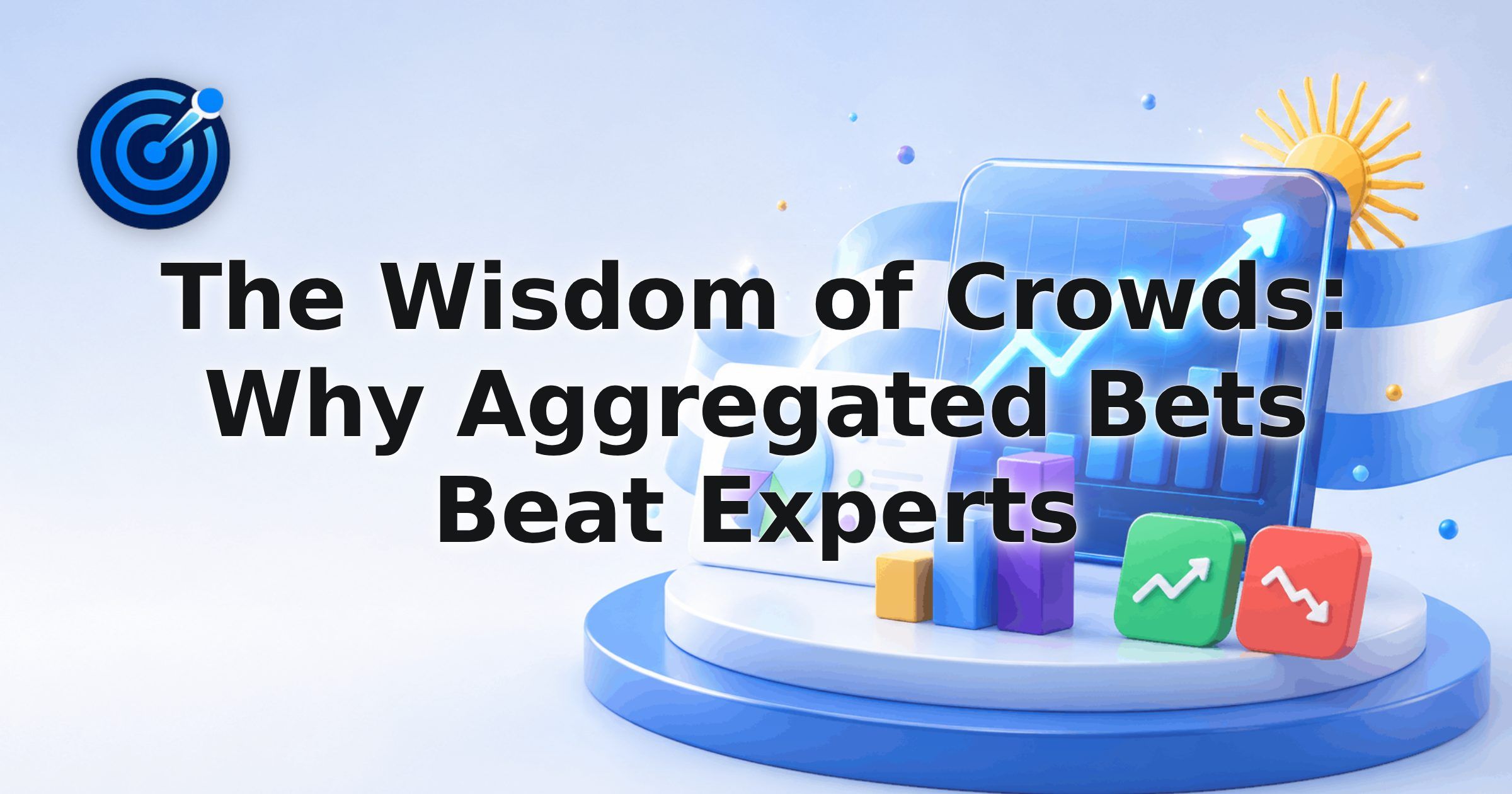 The Wisdom of Crowds: Why Aggregated Bets Beat Experts