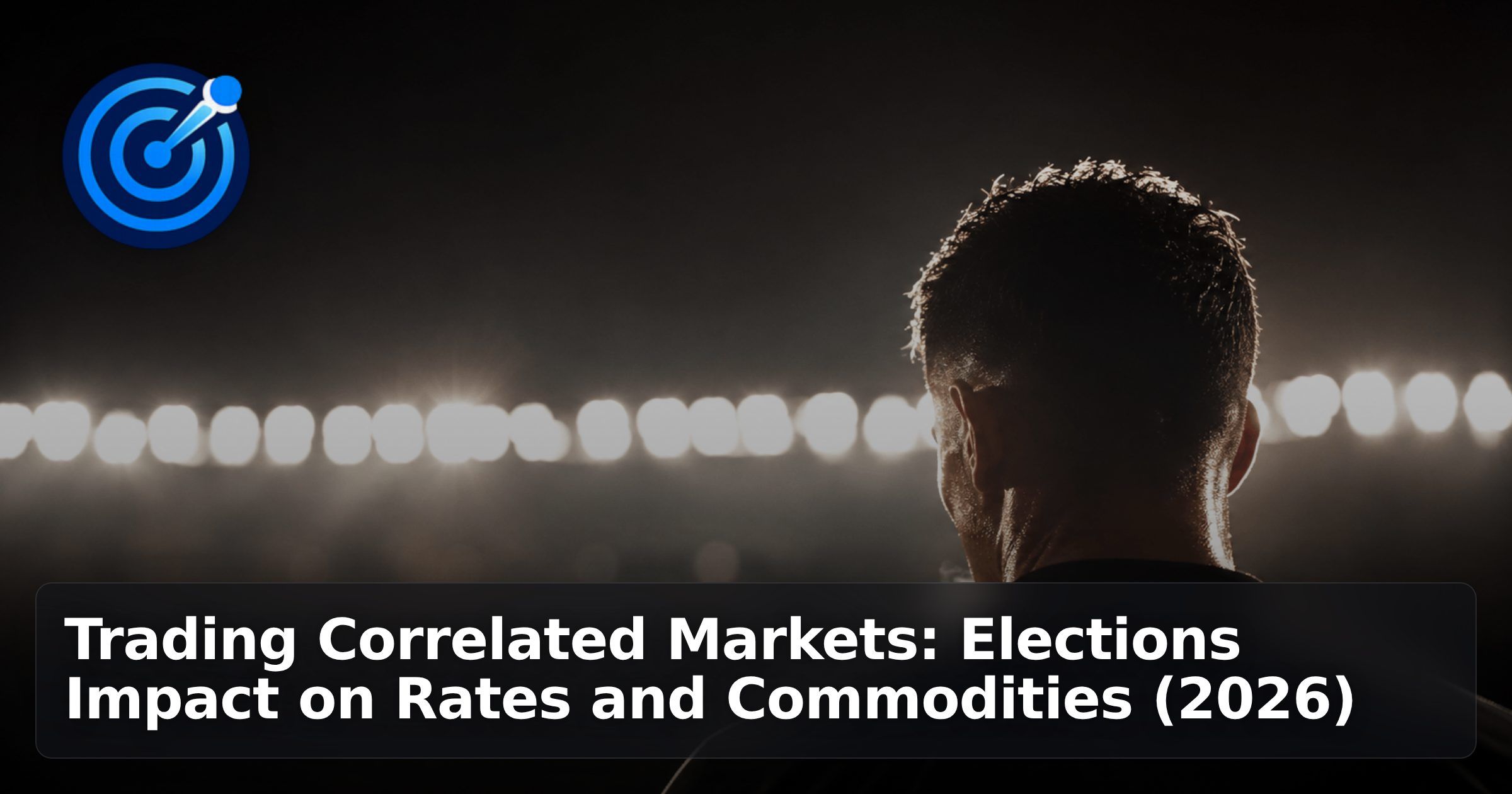 Trading Correlated Markets: Elections Impact on Rates and Commodities (2026)