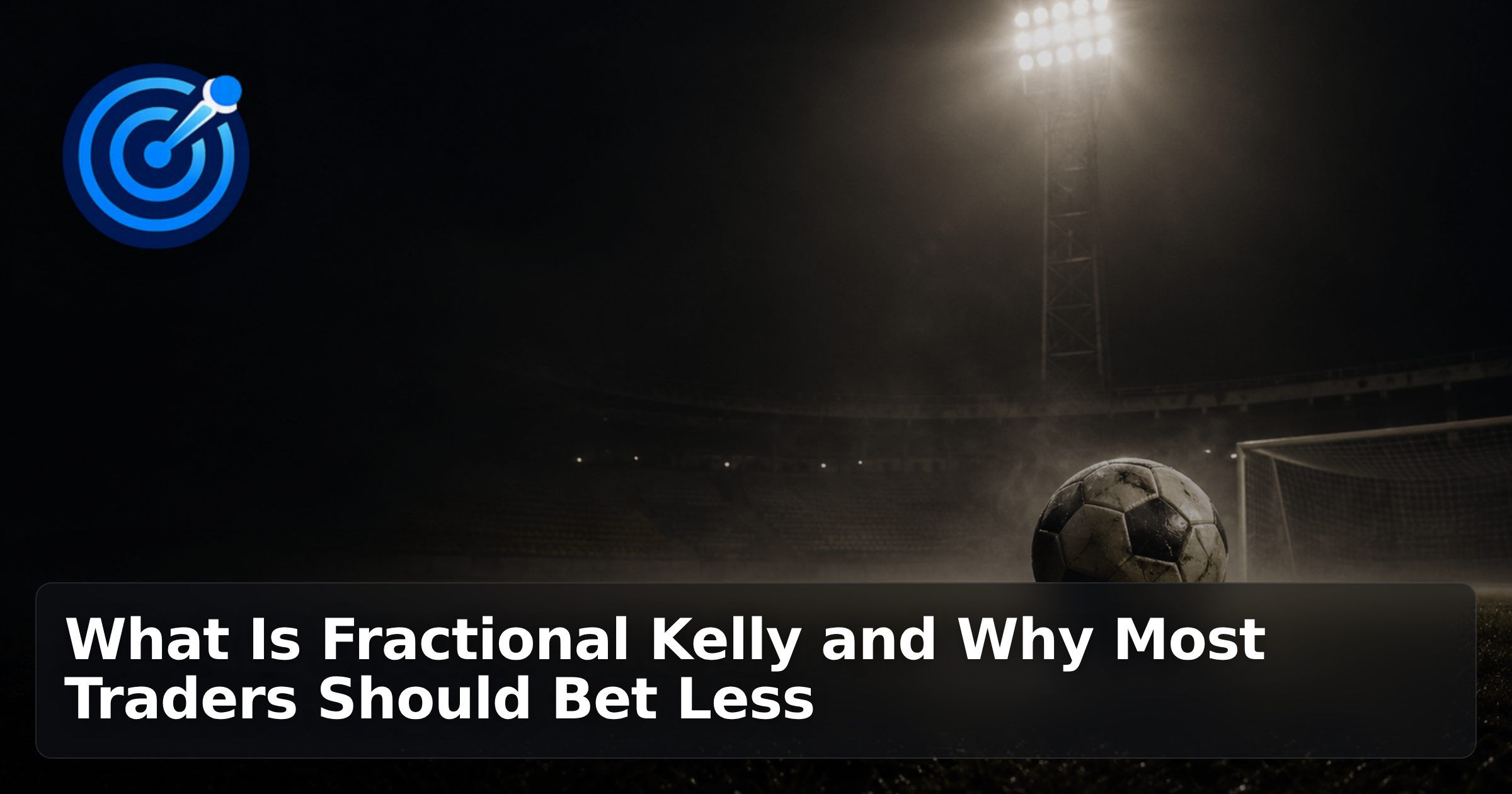 What Is Fractional Kelly and Why Most Traders Should Bet Less